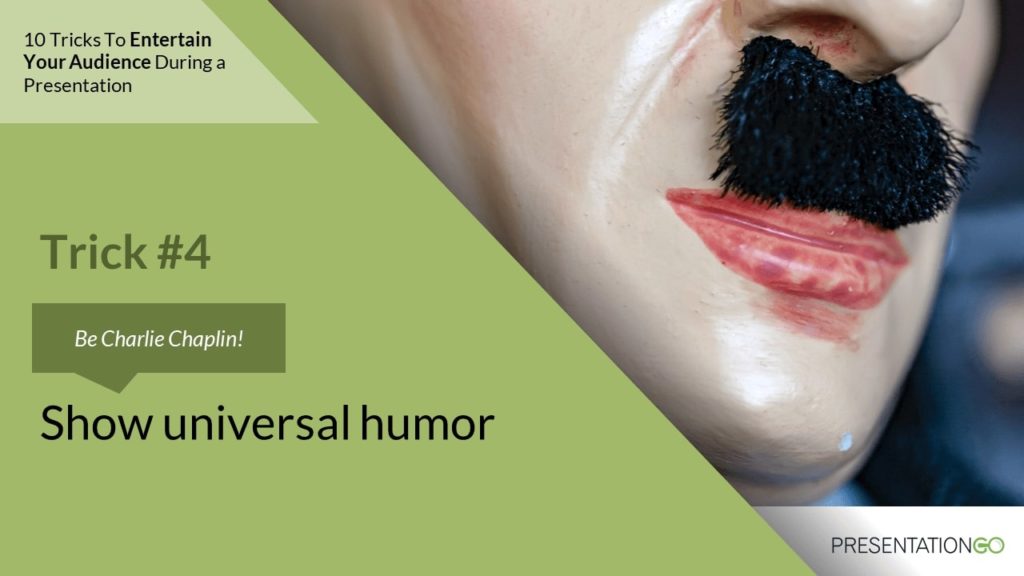 Presentation Trick - Show universal humor