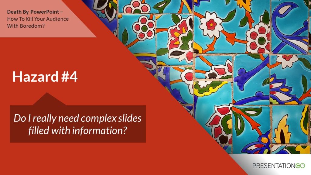 Death By PowerPoint - Do I really need complex slides filled with information?