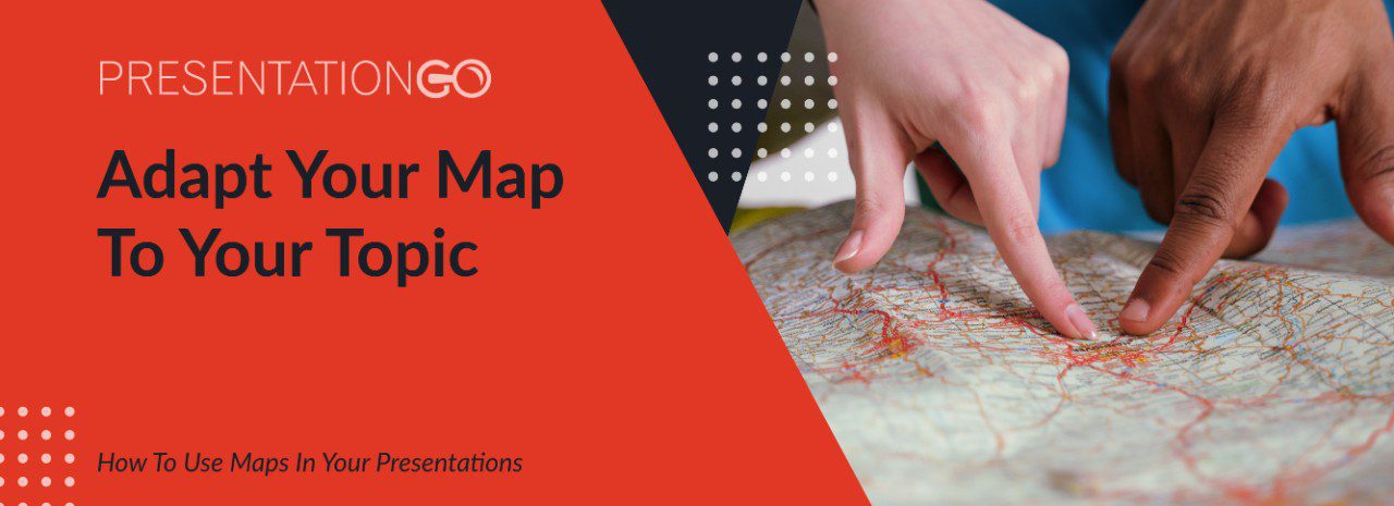 Adapt Your Map To Your Topic - How To Use Maps In Your Presentations