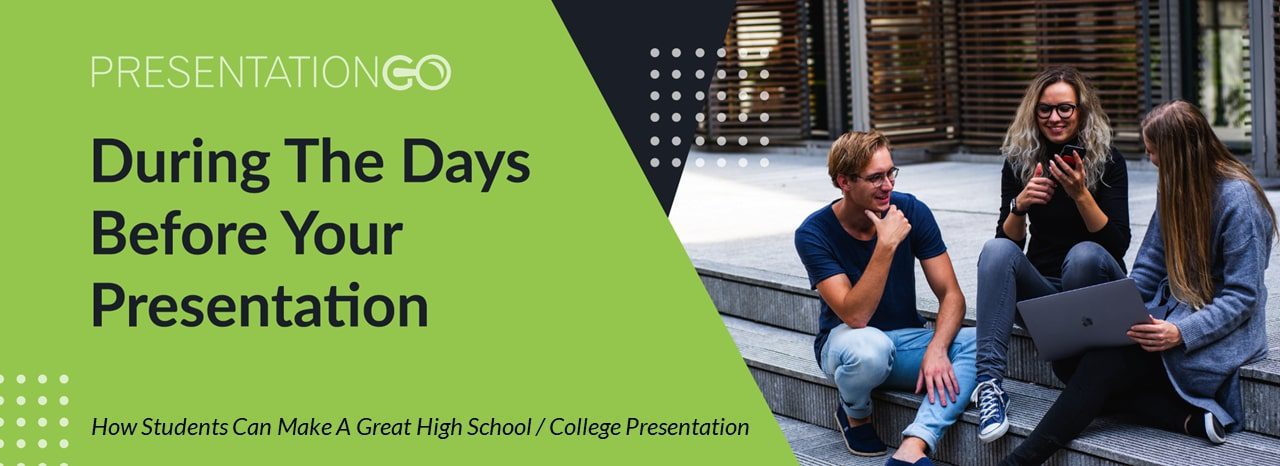 Tips For Students To Make A Great Presentation - Days Before Presentation