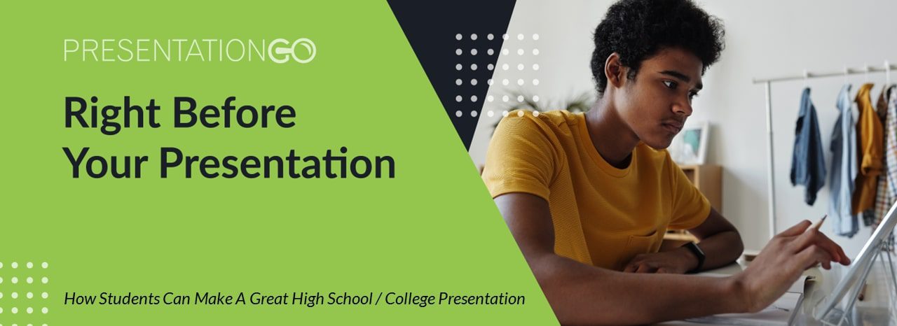 Tips For Students To Make A Great Presentation - Right Before Presentation
