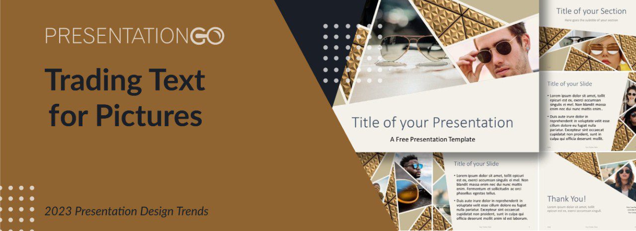 Trading Text for Pictures - 2023 Presentation Design Trends Trading Text for Pictures - 2023 Presentation Design Trends