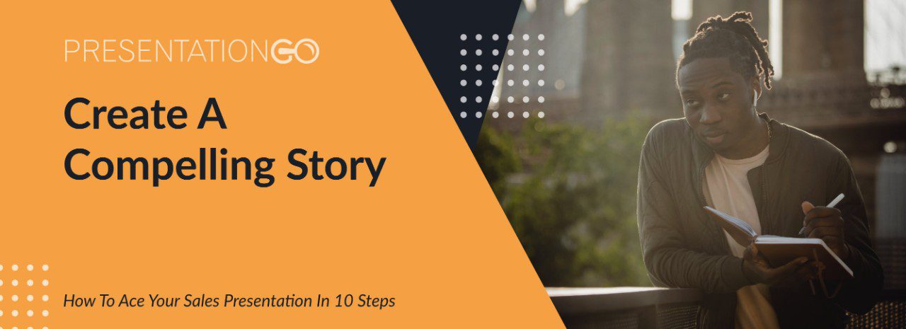 Ace your sales presentation - Create a compelling story