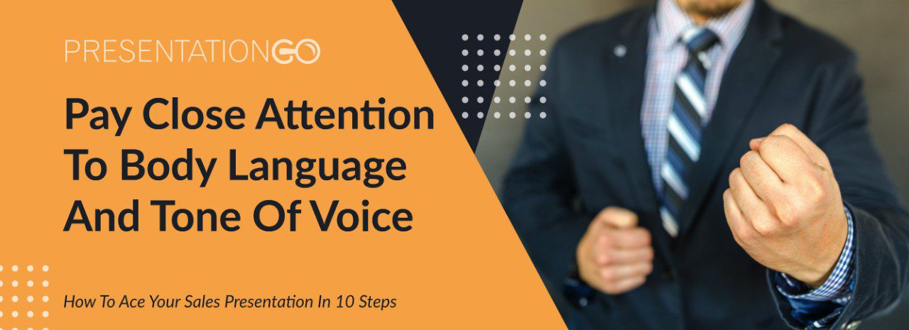 Ace your sales presentation - Pay close attention to body language and tone of voice